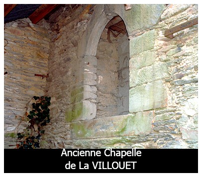= Cette maison avait à charge la chapellenie Notre-Dame de la Villouët, chapelle ayant pour saint patron St Guillaume. Plusieurs mariages y furent célébrés